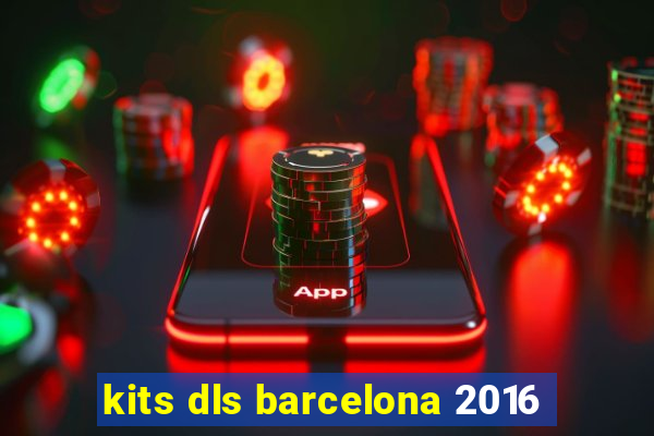 kits dls barcelona 2016